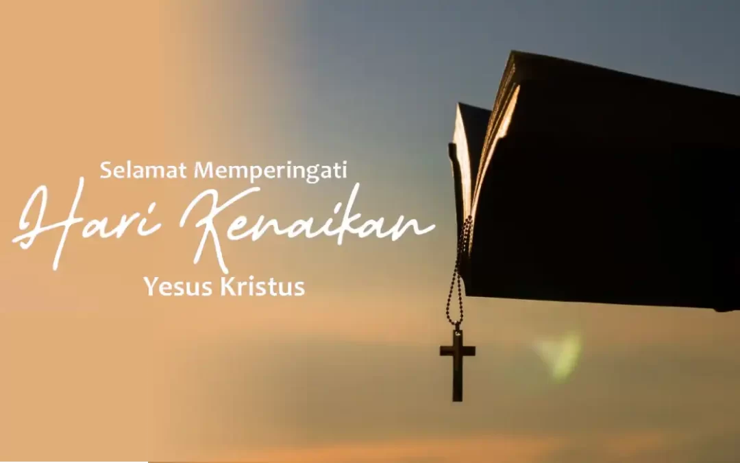 Selamat Merayakan Hari Kenaikan Yesus Kristus