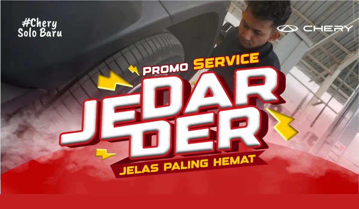 JEDAR JEDER Promo Service Mobil di Chery Solo Baru: Jelas Paling Hemat, Mobil Makin Sehat