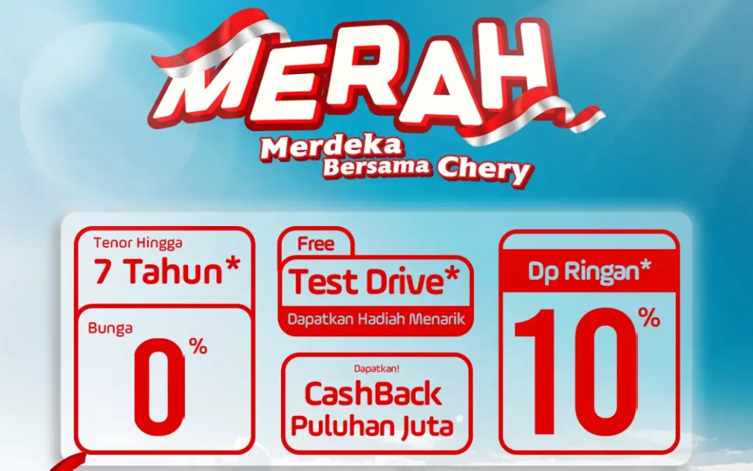 MERAH – Merdeka Bersama Chery! Promo Spesial Chery Solo Baru Agustus 2025