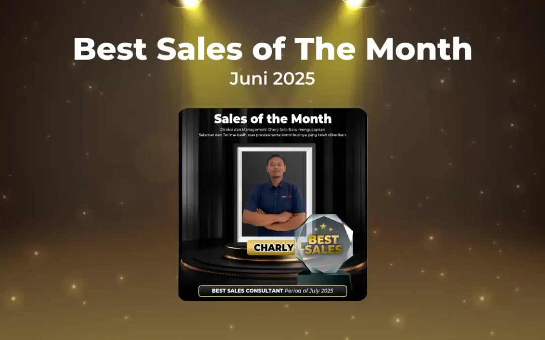 Selamat kepada Charly: Best Sales Consultant Chery Solo Baru Periode Juli 2025